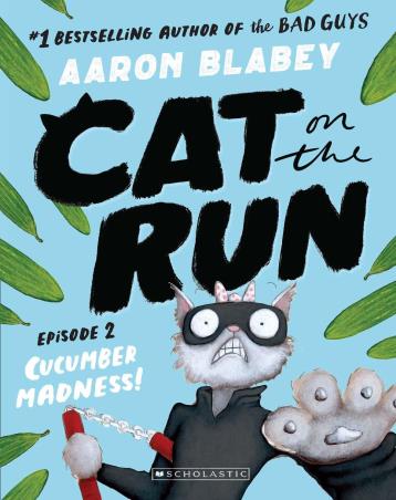 Book cover number 1 for Cat on the Run Episode 2 - Cucumber Madness written by Aaron Blabey published by Scholastic