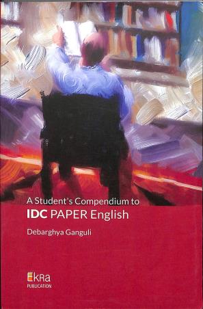 Book cover number 1 for A student's Compendium To IDC Paper English written by Debarghya Ganguli published by Ekra Publication