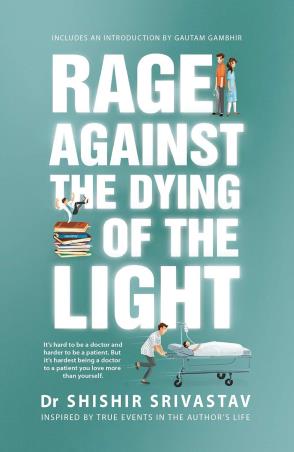 Book cover number 1 for Rage Against The Dying Of The Light written by Shishir Srivastav published by ‎Quignog