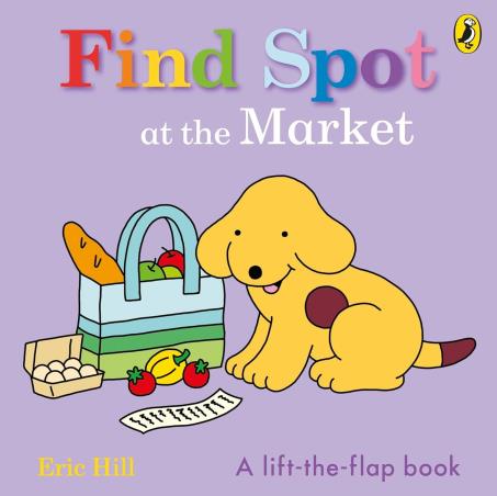 Book cover number 1 for Find Spot At The Market (A Lift-the-Flap Story) written by Eric Hill published by Pushkin Children's Books