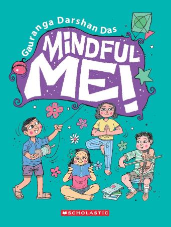 Book cover number 1 for Mindful Me! written by Gauranga Darshan Das published by Scholastic