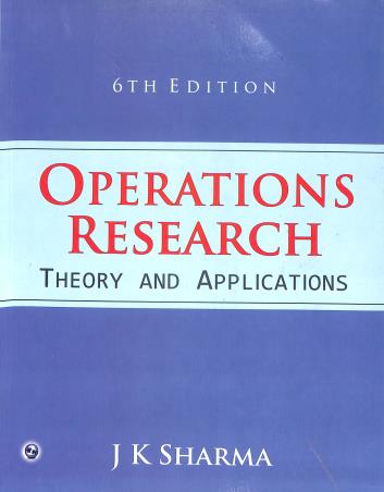 Book cover number 1 for Operations Research : Theory And Applications written by J. K. Sharma published by University Science Press