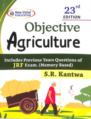 Book cover number 1 for Objective Agriculture (23rd Edition) written by S. R. Kantwa published by New Vishal Publications