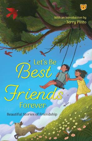 Book cover number 1 for Let’s Be Best Friends Forever : Beautiful Stories Of Friendship written by Jerry Pinto published by Talking Cub