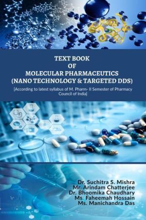 Book cover number 1 for Text Book Of Molecular Pharmaceutics (Nano Technology & Targeted DDS) written by Suchitra S. Mishra, Arindam Chatterjee, Bhoomika Chaudhary, Faheemah Hossain, Manichandra Das published by Notion Press