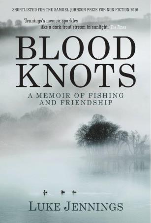 Book cover number 1 for Blood Knots : A Memoir Of Fishing And Friendship written by Luke Jennings published by Atlantic Books