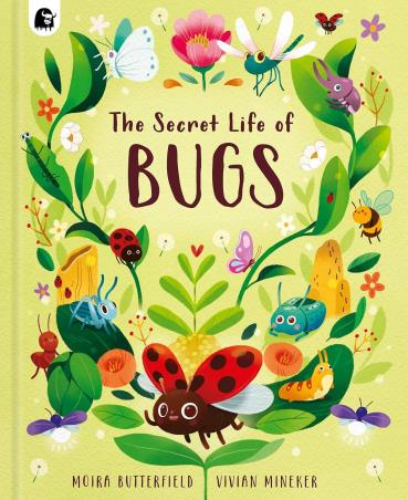 Book cover number 1 for The Secret Life Of Bugs written by Moira Butterfield published by Happy Yak