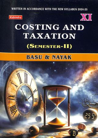 Book cover number 1 for Costing And Taxation Class 11 Semester 2 written by Sanjib Kumar Basu, Sankar Prasad Nayak published by Rabindra Library Private Limited