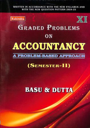 Book cover number 1 for Graded Problems On Accountancy For Class 11 Semester 2 written by Ashoke Kumar Dutta, Shankar Prasad Basu published by Rabindra Library Private Limited