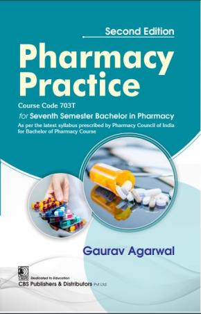 Book cover number 1 for Pharmacy Practice (Course Code 703T) Semester 7 written by Gaurav Agarwal published by CBS Publishers & Distributors Pvt. Ltd.