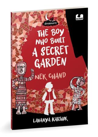Book cover number 1 for The Boy Who Built A Secret Garden : Nek Chand written by Lavanya Karthik published by Duckbill
