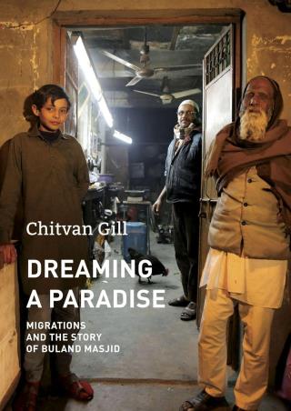 Book cover number 1 for Dreaming A Paradise : Migrations And The Story Of Buland Masjid written by Chitvan Gill published by Seagull Books