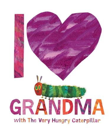 Book cover number 1 for I Love Grandma With The Very Hungry Caterpillar written by Eric Carle published by Puffin