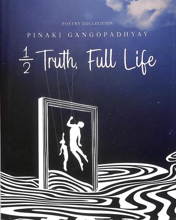 Book cover number 2 for Ardharsatyer Dinraat (Kabita Sankalan) & 1/2 Truth Full Life (Poetry Collection) written by Pinaki Gangopadhyay published by Book Peckers Publishing