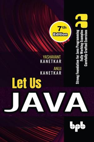 Book cover number 1 for Let Us Java written by Yashavant Kanetkar, Anuj Kanetkar published by BPB Publications