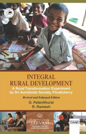 Book cover number 1 for Integral Rural Development : A Rural Transformation Experiment by Sri Aurobindo Society, Pondicherry written by G. Palanithurai, R. Ramesh published by Concept Publishing Company (P) Ltd.
