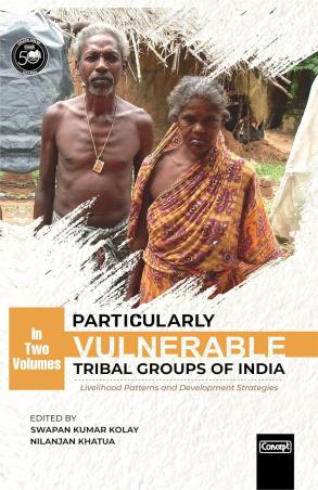 Book cover number 1 for Particularly Vulnerable Tribal Groups Of India (Volume 1 & 2) written by Swapan Kumar Kolay, Nilanjan Khatua published by Concept Publishing Company (P) Ltd.