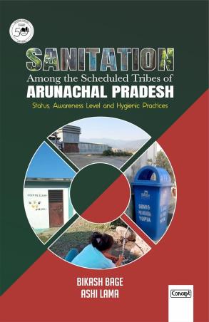 Book cover number 1 for Sanitation Among The Scheduled Tribes Of Arunachal Pradesh written by Bikash Bage, Ashi Lama published by Concept Publishing Company (P) Ltd.