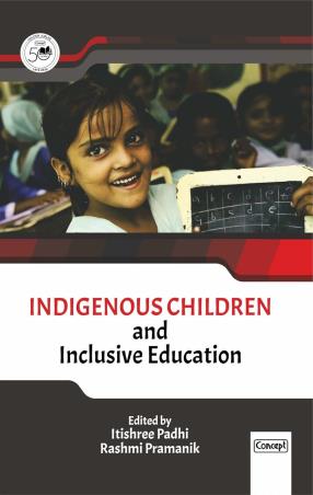 Book cover number 1 for Indigenous Children And Inclusive Education written by Itishree Padhi, Rashmi Pramanik published by Concept Publishing Company (P) Ltd.