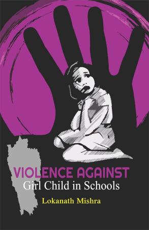 Book cover number 1 for Violence Against Girl Child In Schools written by Lokanath Mishra published by Concept Publishing Company (P) Ltd.