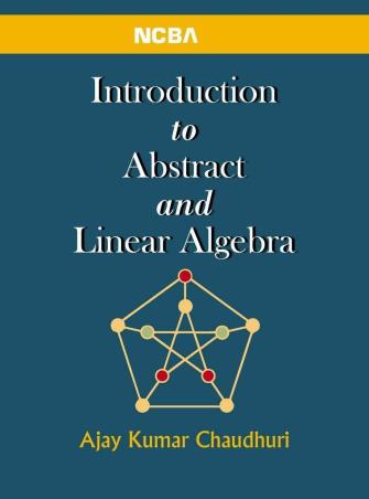 Book cover number 1 for Introduction To Abstract & Linear Algebra written by Ajay Kumar Chaudhuri published by New Central Book Agency (P) Ltd