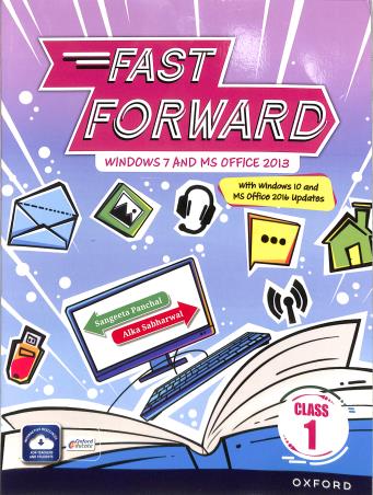 Book cover number 1 for Fast Forward Class 1 (Windows 7 & MS Office 2013) written by Alka Sabharwal, Sangeeta Panchal published by Oxford University Press