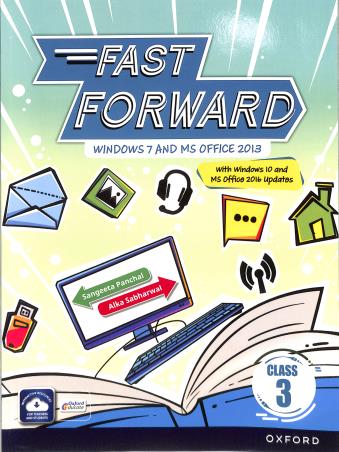 Book cover number 1 for Fast Forward Class 3 (Windows 7 & MS Office 2013) written by Alka Sabharwal, Sangeeta Panchal published by Oxford University Press