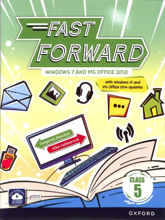 Book cover number 1 for Fast Forward Class 5 (Windows 7 & MS Office 2013) written by Alka Sabharwal, Sangeeta Panchal published by Oxford University Press