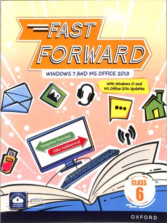 Book cover number 1 for Fast Forward Class 6 (Windows 7 & MS Office 2013) written by Alka Sabharwal, Sangeeta Panchal published by Oxford University Press