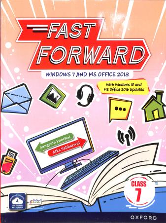 Book cover number 1 for Fast Forward Class 7 (Windows 7 & MS Office 2013) written by Alka Sabharwal, Sangeeta Panchal published by Oxford University Press