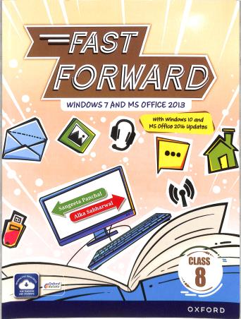 Book cover number 1 for Fast Forward Class 8 (Windows 7 & MS Office 2013) written by Alka Sabharwal, Sangeeta Panchal published by Oxford University Press