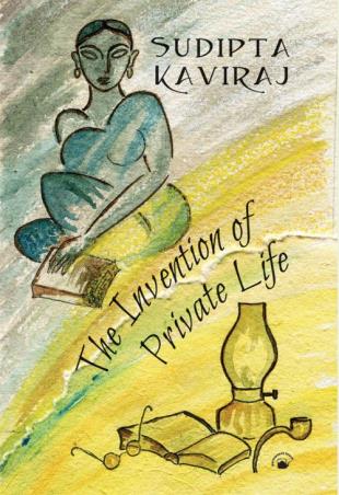 Book cover number 1 for The Invention Of Private Life written by Sudipta Kaviraj published by Permanent Black