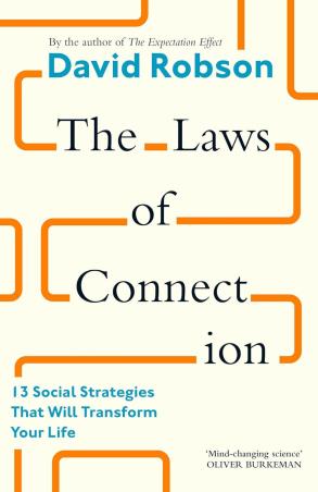 Book cover number 1 for The Laws Of Connection : 13 Social Strategies That Will Transform Your Life written by David Robson published by Canongate Books