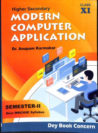 Book cover number 1 for Higher Secondary Modern Computer Application Class 11 Semester 2 written by Anupam Karmakar published by Dey Book Concern