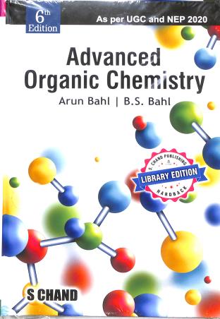 Book cover number 1 for Advanced Organic Chemistry (As Per UGC & NEP 2020) written by Arun Bahl, B. S. Bahl published by S. Chand Publishing