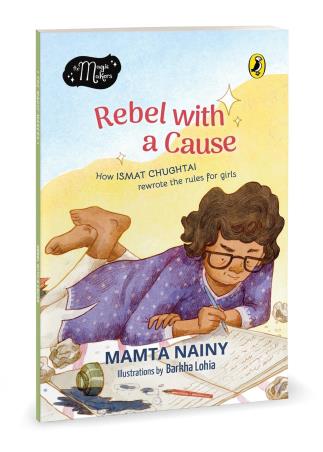 Book cover number 1 for Rebel With A Cause : How Ismat Chughtai Rewrote The Rules For Girls written by Mamta Nainy published by Mudlark
