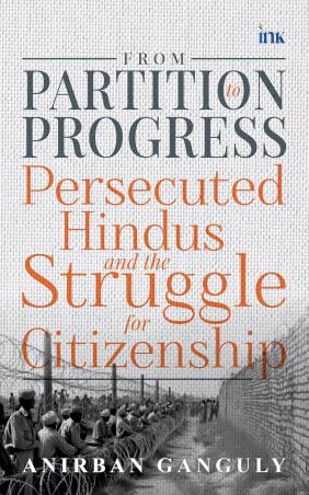 Book cover number 1 for From Partition To Progress : Persecuted Hindus And The Struggle For Citizenship written by Anirban Ganguly published by Penguin Books