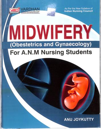 Book cover number 1 for A Textbook Of Midwifery (Obstetrics And Gynaecology) For A. N. M Nursing Students written by Anu Joykutty published by Vardhan Publishers & Distributers
