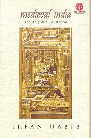 Book cover number 1 for Medieval India The Story Of A Civilization written by Irfan Habib published by National Book Trust