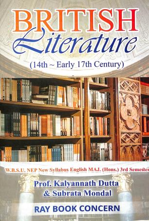 Book cover number 1 for British Literature (14th - Early 17th Century) Semester 3 WBSU NEP written by Prof. Kalyannath Dutta, Subrata Mondol published by Ray Book Concern