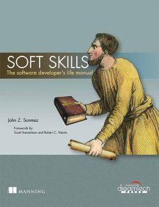 Book cover number 1 for Soft Skills : The Software Developer's Life Manual written by John Z. Sonmez, Scott Hanselman, Robert C. Martic published by Dreamtech Press