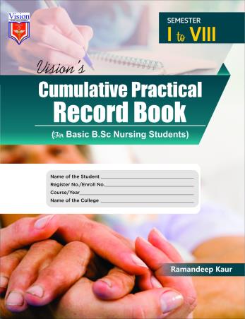 Book cover number 1 for Vision's Cumulative Practical Record Book For BSc Nursing : Semester 1 To 8 written by Ramandeep Kaur published by Vision Health Sciences Publisher