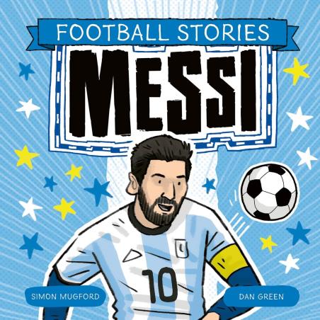Book cover number 1 for Football Stories : Messi written by Simon Mugford published by Welbeck