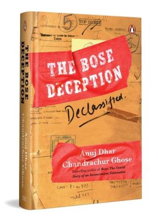Book cover number 1 for The Bose Deception: Declassified written by Anuj Dhar, Chandrachur Ghose published by Vintage