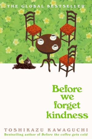 Book cover number 1 for Before We Forget Kindness written by Toshikazu Kawaguchi published by Picador