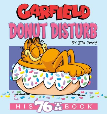 Book cover number 1 for Garfield Donut Disturb : His 76th Book written by Jim Davis published by Random House