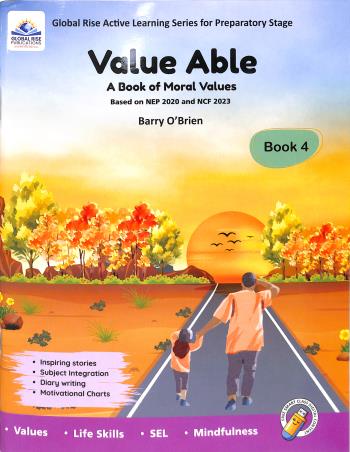 Book cover number 1 for Value Able Book 4 : A Book Of Moral Values (NEP 2020 And NCF 2023) Preparatory Stage written by Barry O'Brien published by Global Rise Publications