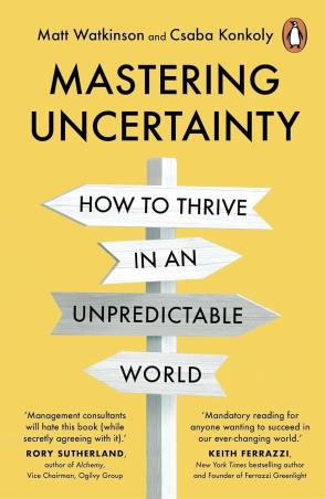 Book cover number 1 for Mastering Uncertainty : How To Thrive In An Unpredictable World written by Csaba Konkoly, Matt Watkinson published by Penguin Books