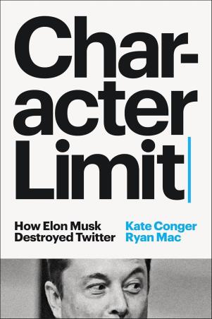 Book cover number 1 for Character Limit : How Elon Musk Destroyed Twitter written by Kate Conger, Ryan Mac published by Cornerstone Press
