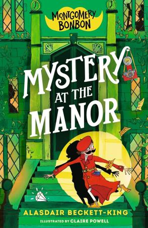 Book cover number 1 for Montgomery Bonbon : Mystery At The Manor written by Alasdair Beckett-King published by Walker Books